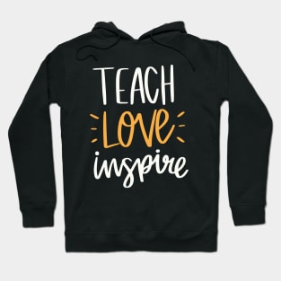 Teach Love Inspire Hoodie